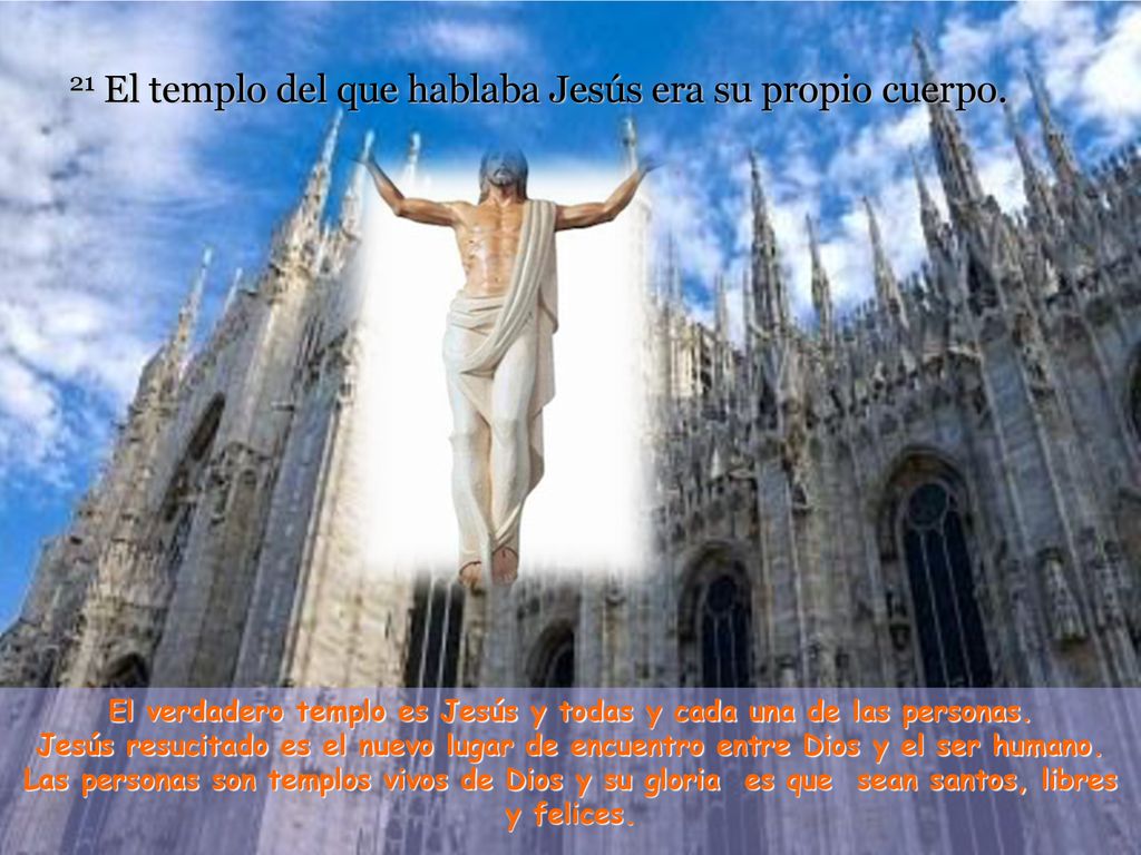 21 El templo del que hablaba Jesús era su propio cuerpo.