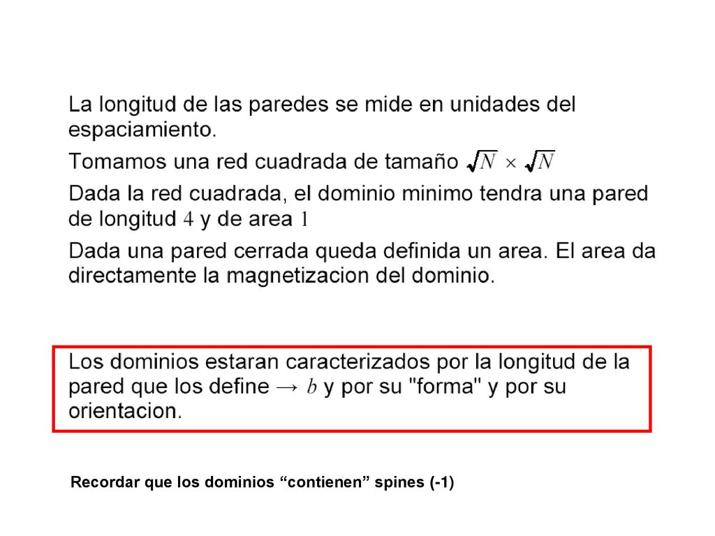 Recordar que los dominios contienen spines (-1)
