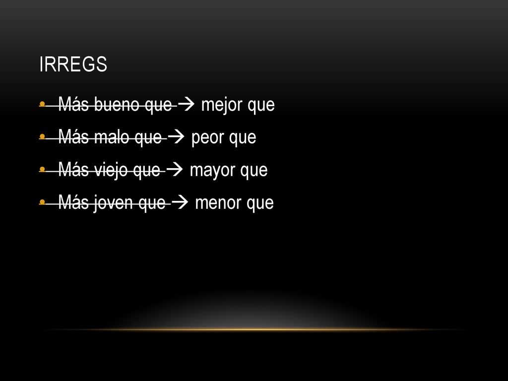 Irregs Más bueno que  mejor que Más malo que  peor que