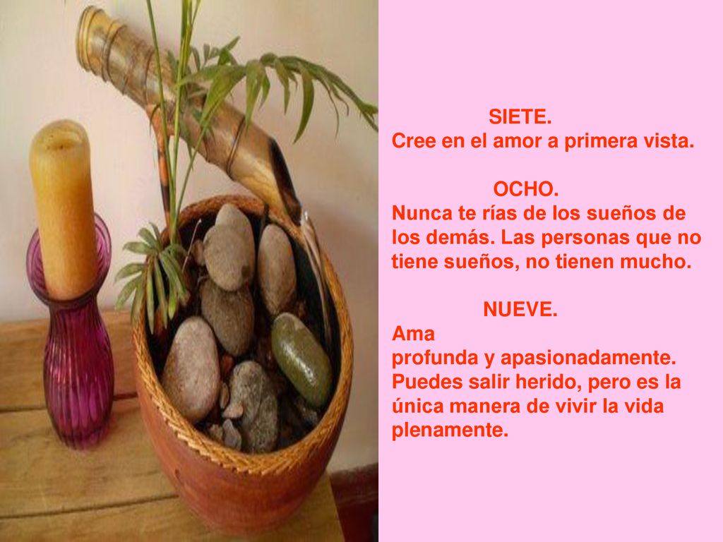 SIETE. Cree en el amor a primera vista. OCHO.
