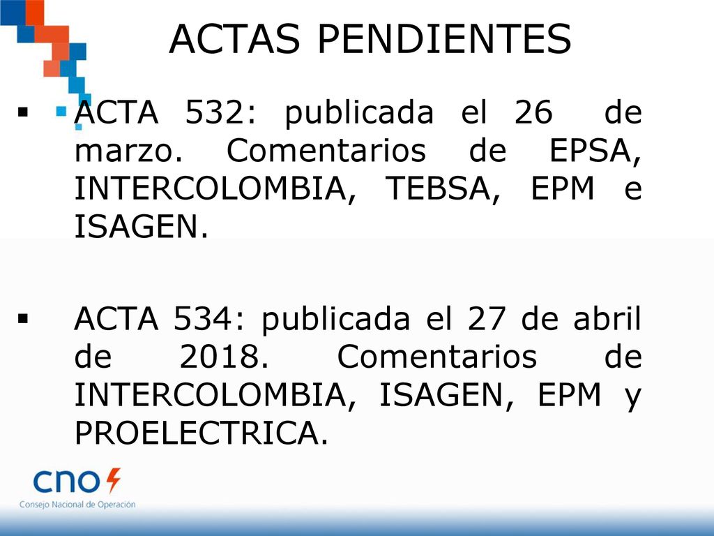 ACTAS PENDIENTES ACTA 532: publicada el 26 de marzo. Comentarios de EPSA, INTERCOLOMBIA, TEBSA, EPM e ISAGEN.