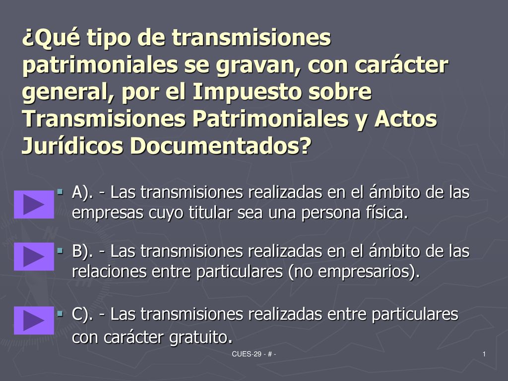 ¿Qué tipo de transmisiones patrimoniales se gravan, con carácter general, por el Impuesto sobre Transmisiones Patrimoniales y Actos Jurídicos Documentados