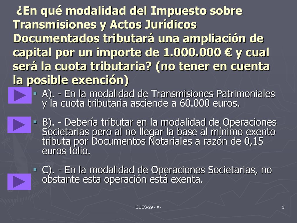 ¿En qué modalidad del Impuesto sobre Transmisiones y Actos Jurídicos Documentados tributará una ampliación de capital por un importe de € y cual será la cuota tributaria (no tener en cuenta la posible exención)