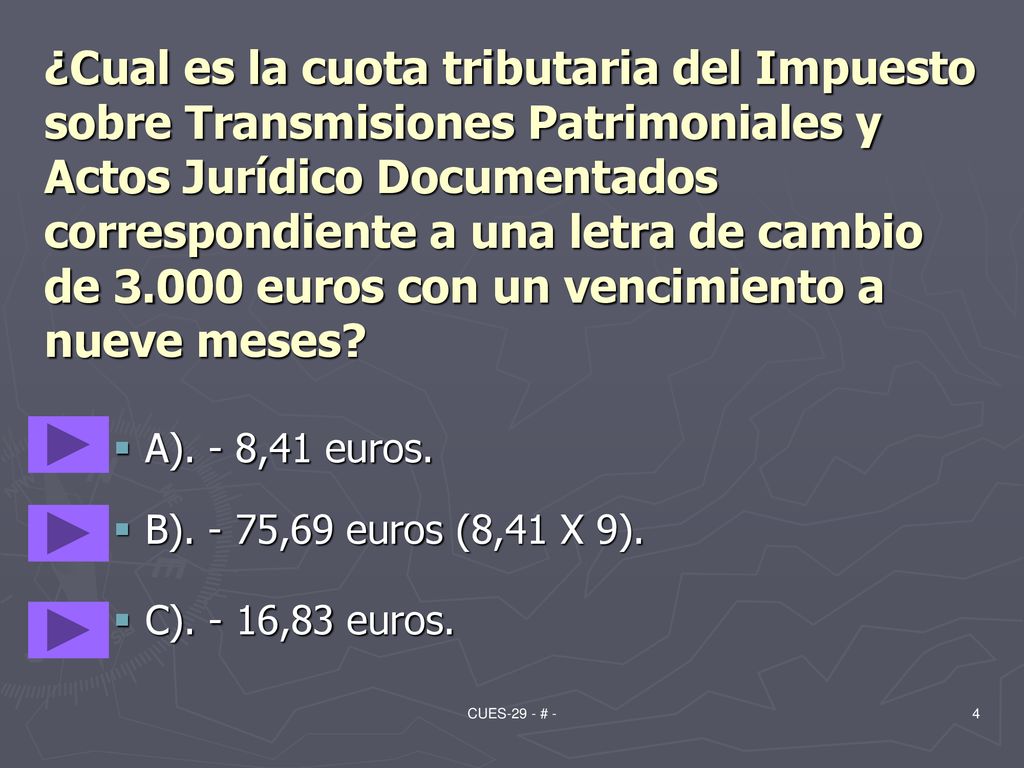 ¿Cual es la cuota tributaria del Impuesto sobre Transmisiones Patrimoniales y Actos Jurídico Documentados correspondiente a una letra de cambio de euros con un vencimiento a nueve meses