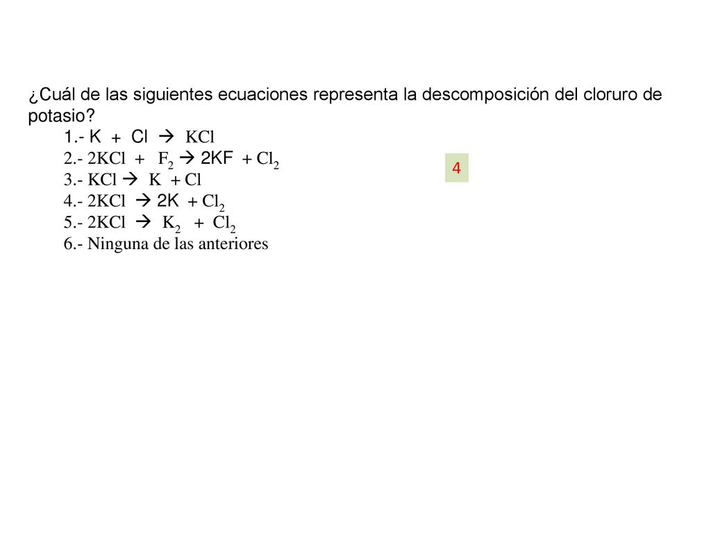 ¿Cuál de las siguientes ecuaciones representa la descomposición del cloruro de potasio