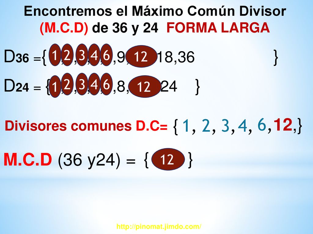 Encontremos el Máximo Común Divisor (M.C.D) de 36 y 24 FORMA LARGA