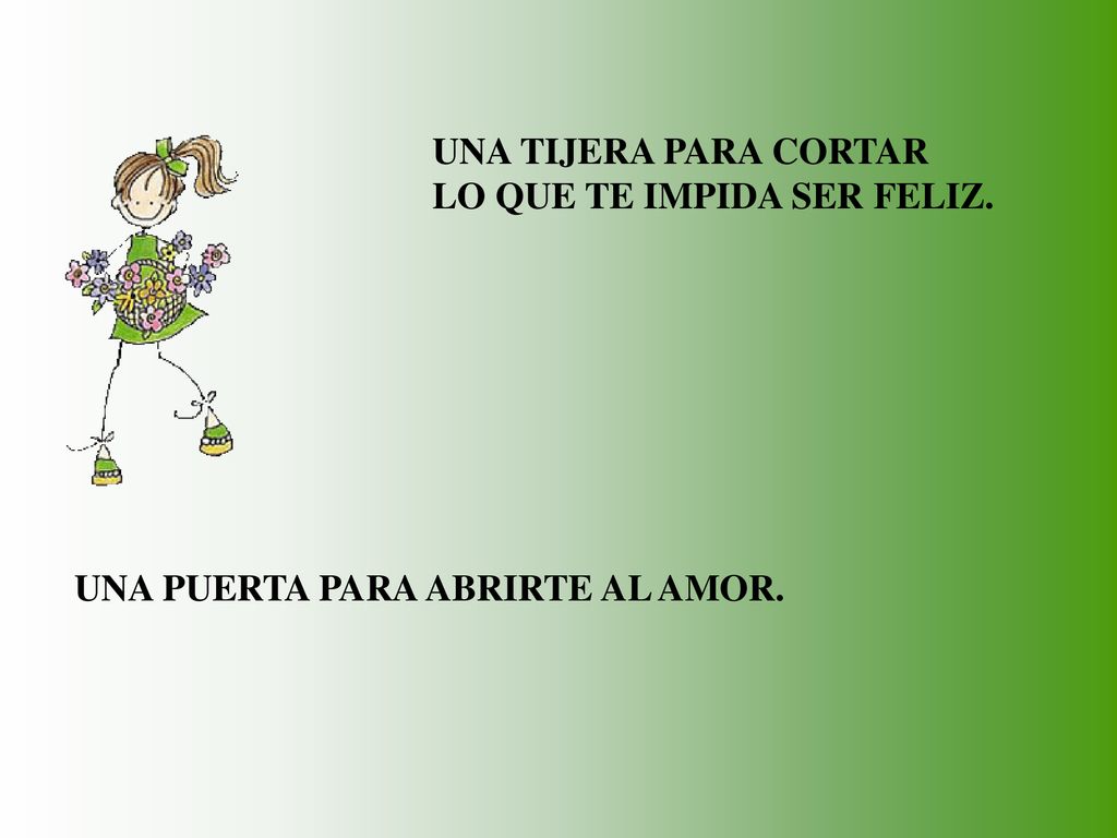 UNA TIJERA PARA CORTAR LO QUE TE IMPIDA SER FELIZ. UNA PUERTA PARA ABRIRTE AL AMOR.
