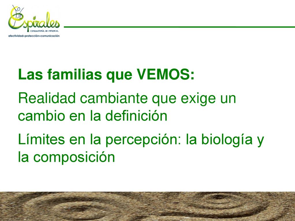 Las familias que VEMOS: Realidad cambiante que exige un cambio en la definición Límites en la percepción: la biología y la composición