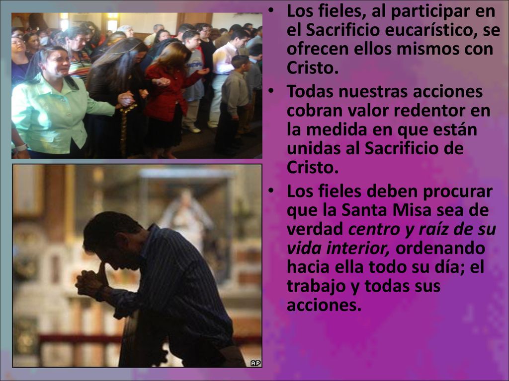 Los fieles, al participar en el Sacrificio eucarístico, se ofrecen ellos mismos con Cristo.