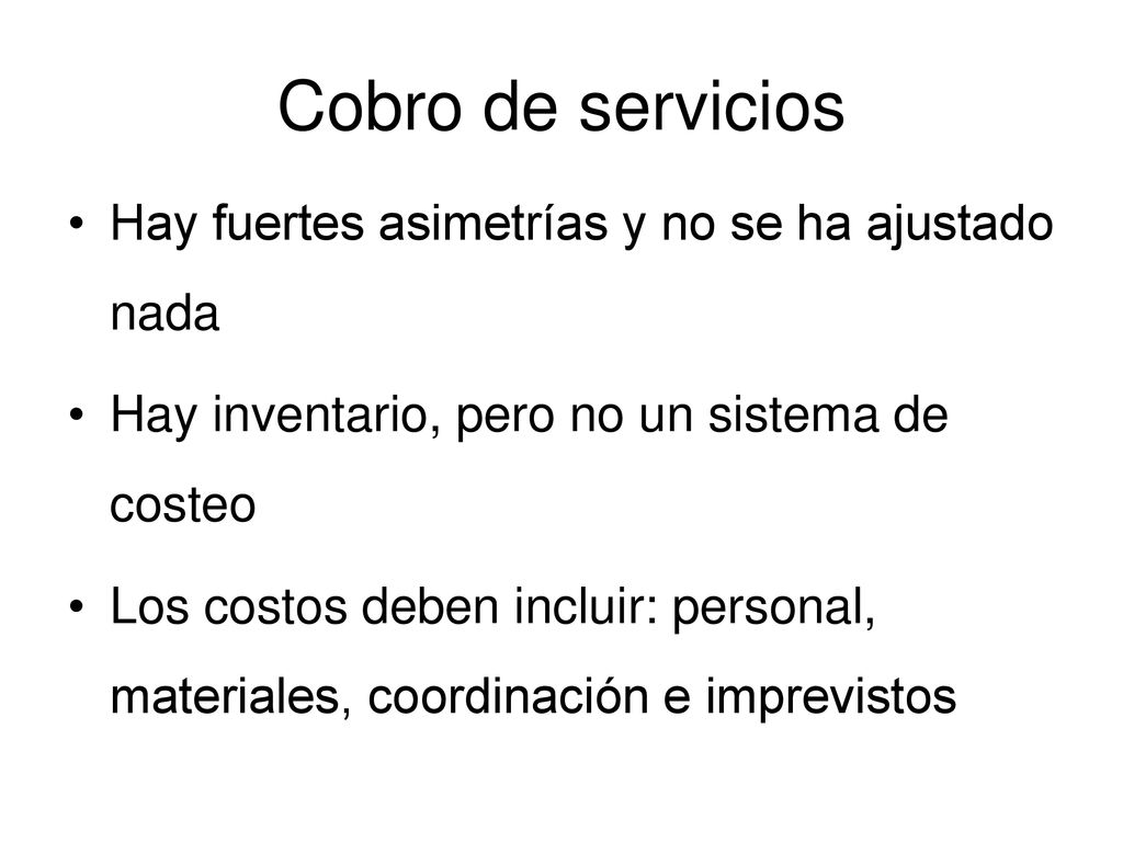 Cobro de servicios Hay fuertes asimetrías y no se ha ajustado nada