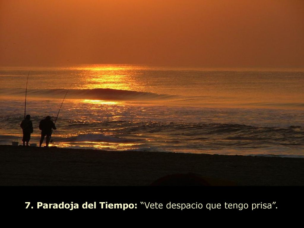 7. Paradoja del Tiempo: Vete despacio que tengo prisa .