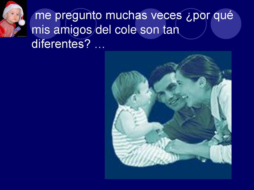 me pregunto muchas veces ¿por qué mis amigos del cole son tan diferentes …