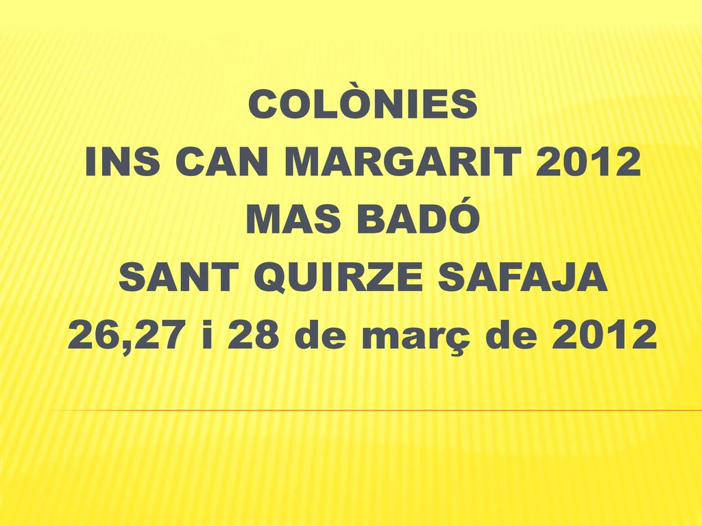COLÒNIES INS CAN MARGARIT 2012 MAS BADÓ SANT QUIRZE SAFAJA 26,27 i 28 de març de 2012