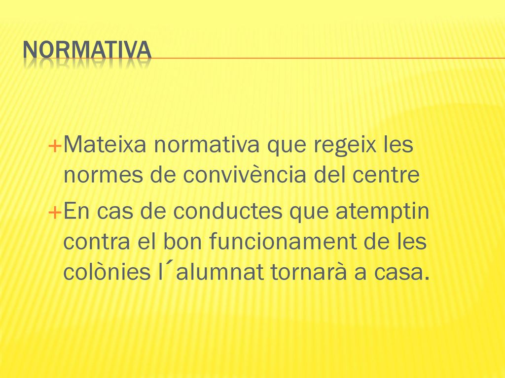 NORMATIVA Mateixa normativa que regeix les normes de convivència del centre.