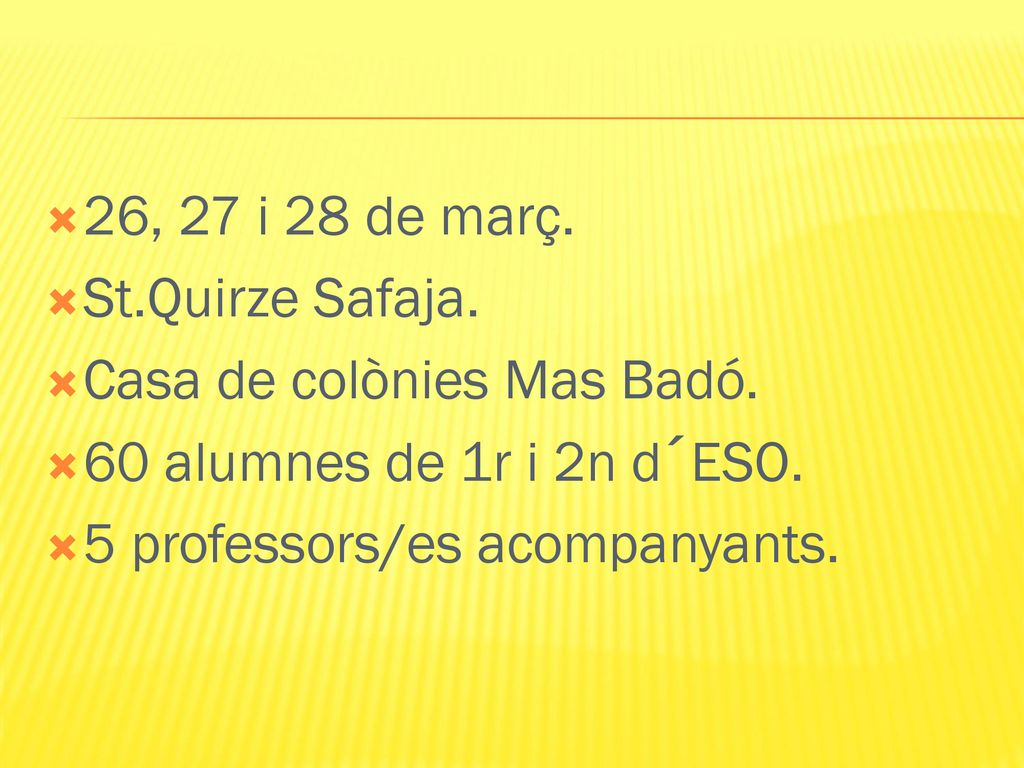26, 27 i 28 de març. St.Quirze Safaja. Casa de colònies Mas Badó.