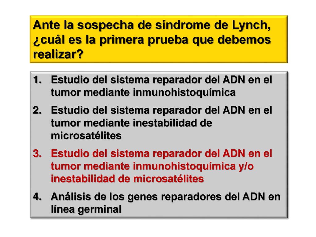 Ante la sospecha de síndrome de Lynch, ¿cuál es la primera prueba que debemos realizar
