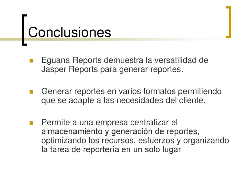 Conclusiones Eguana Reports demuestra la versatilidad de Jasper Reports para generar reportes.