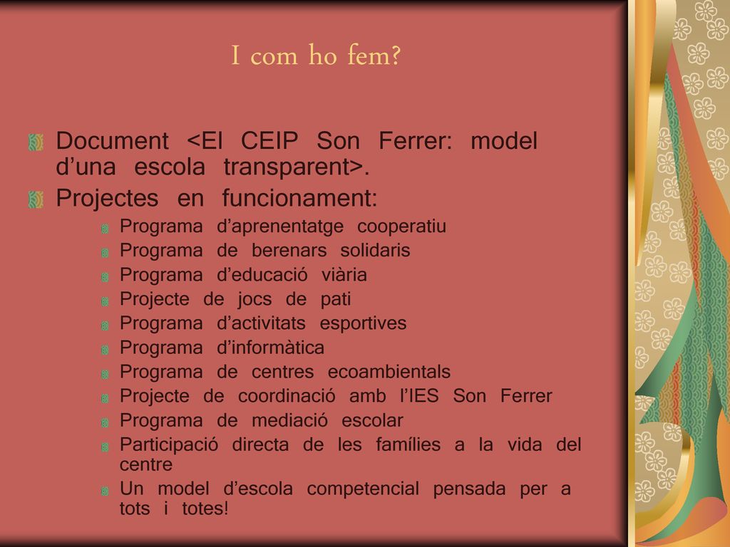 I com ho fem Document <El CEIP Son Ferrer: model d’una escola transparent>. Projectes en funcionament: