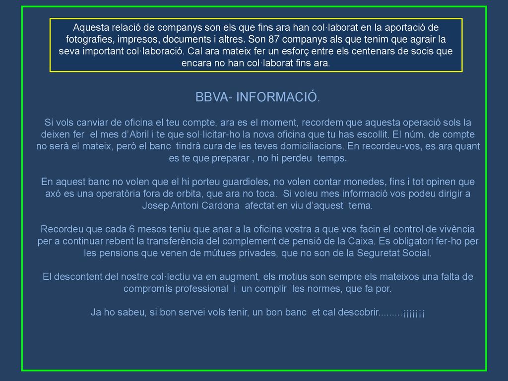 Aquesta relació de companys son els que fins ara han col·laborat en la aportació de fotografies, impresos, documents i altres. Son 87 companys als que tenim que agrair la seva important col·laboració. Cal ara mateix fer un esforç entre els centenars de socis que encara no han col·laborat fins ara.