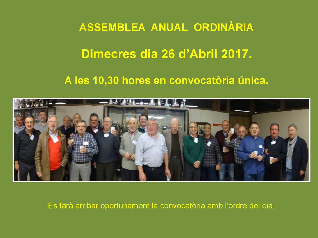 ASSEMBLEA ANUAL ORDINÀRIA A les 10,30 hores en convocatòria única.