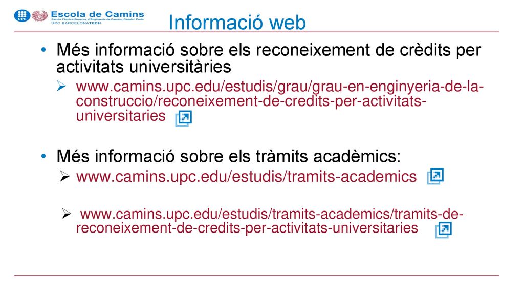 Informació web Més informació sobre els reconeixement de crèdits per activitats universitàries.