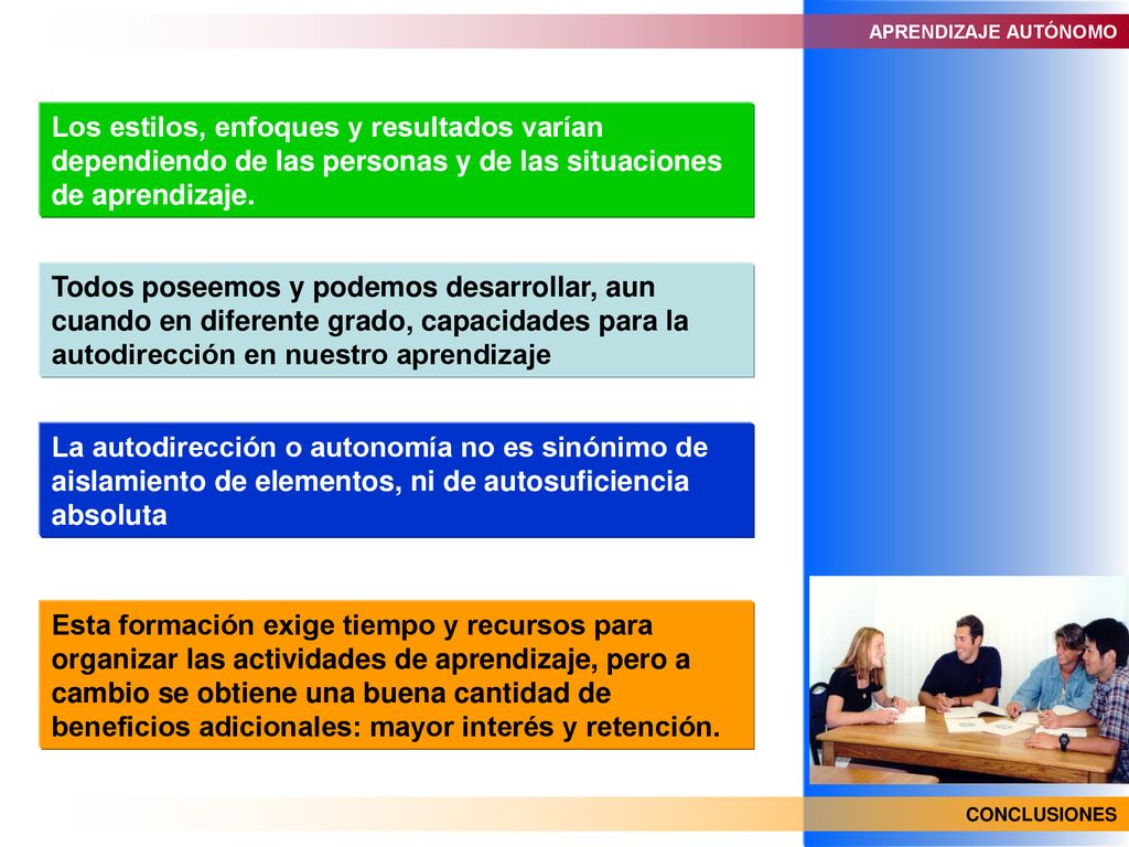 APRENDIZAJE AUTÓNOMO Los estilos, enfoques y resultados varían dependiendo de las personas y de las situaciones de aprendizaje.
