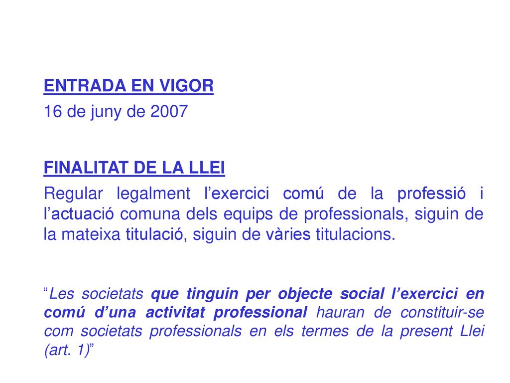 ENTRADA EN VIGOR 16 de juny de 2007 FINALITAT DE LA LLEI