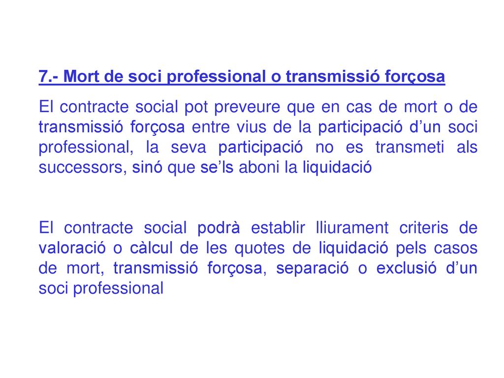 7.- Mort de soci professional o transmissió forçosa