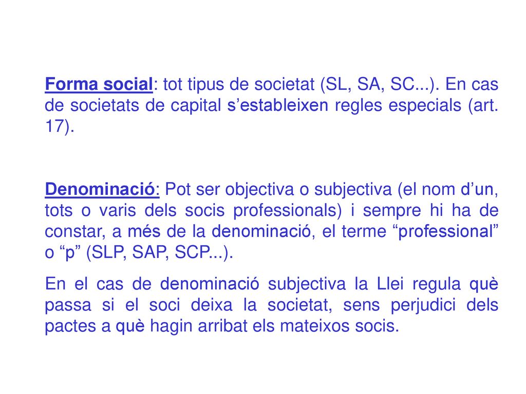Forma social: tot tipus de societat (SL, SA, SC. )