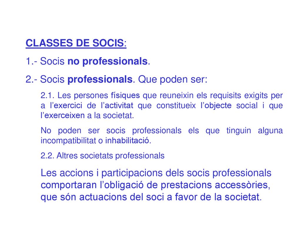 1.- Socis no professionals. 2.- Socis professionals. Que poden ser: