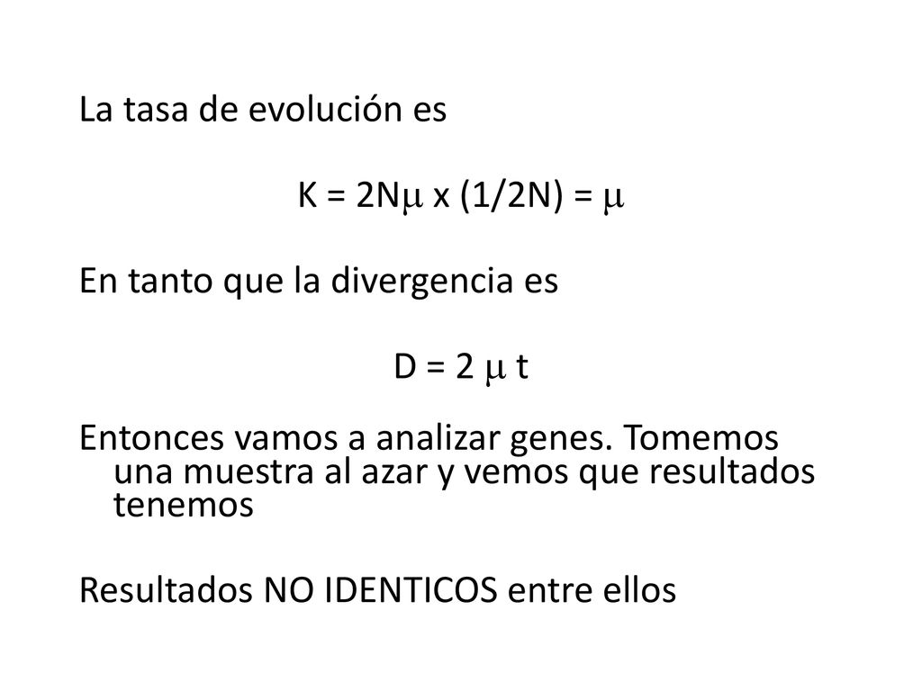 La tasa de evolución es K = 2N x (1/2N) =  En tanto que la divergencia es. D = 2  t.