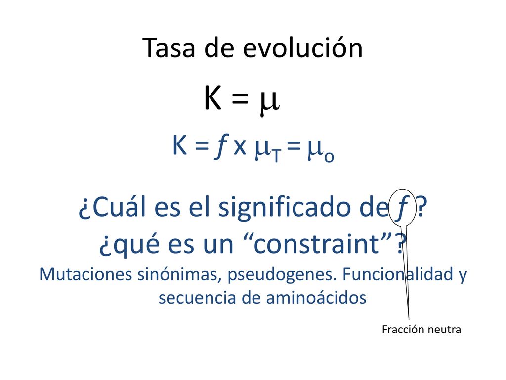 K =  Tasa de evolución K = f x T = o ¿Cuál es el significado de f