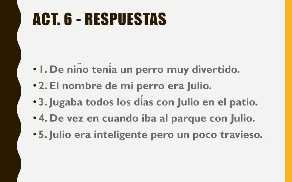 Act. 6 - respuestas 1. De niño tenía un perro muy divertido.