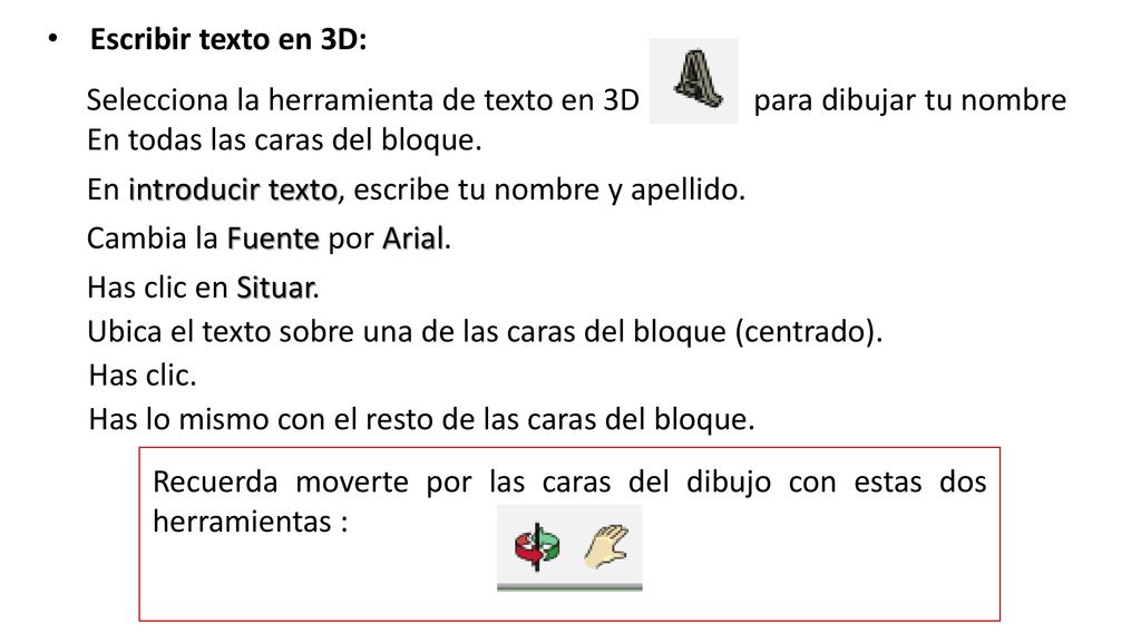 Escribir texto en 3D: Selecciona la herramienta de texto en 3D para dibujar tu nombre.