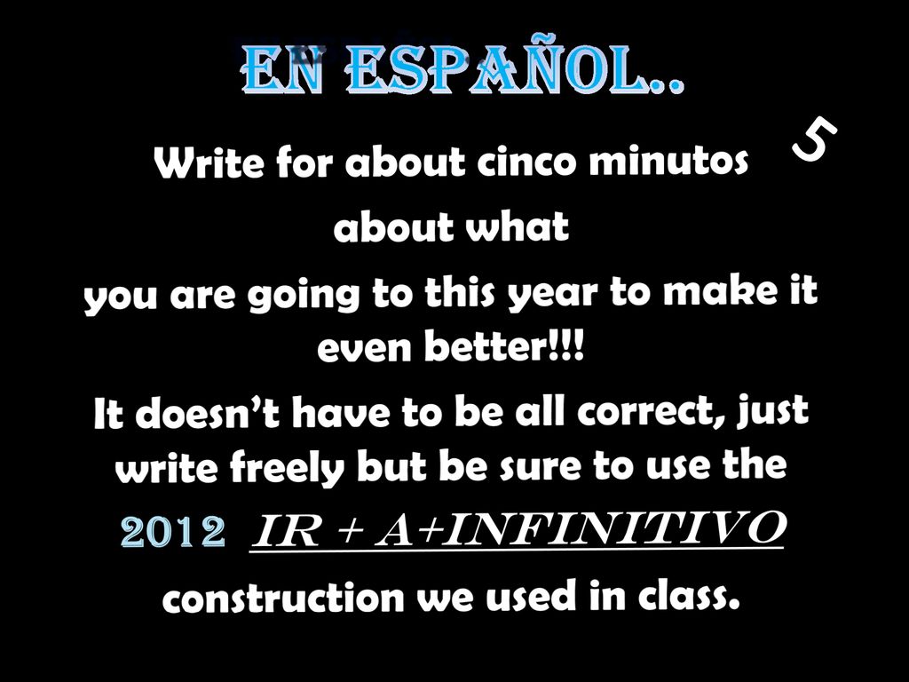 En español.. 5 Write for about cinco minutos about what