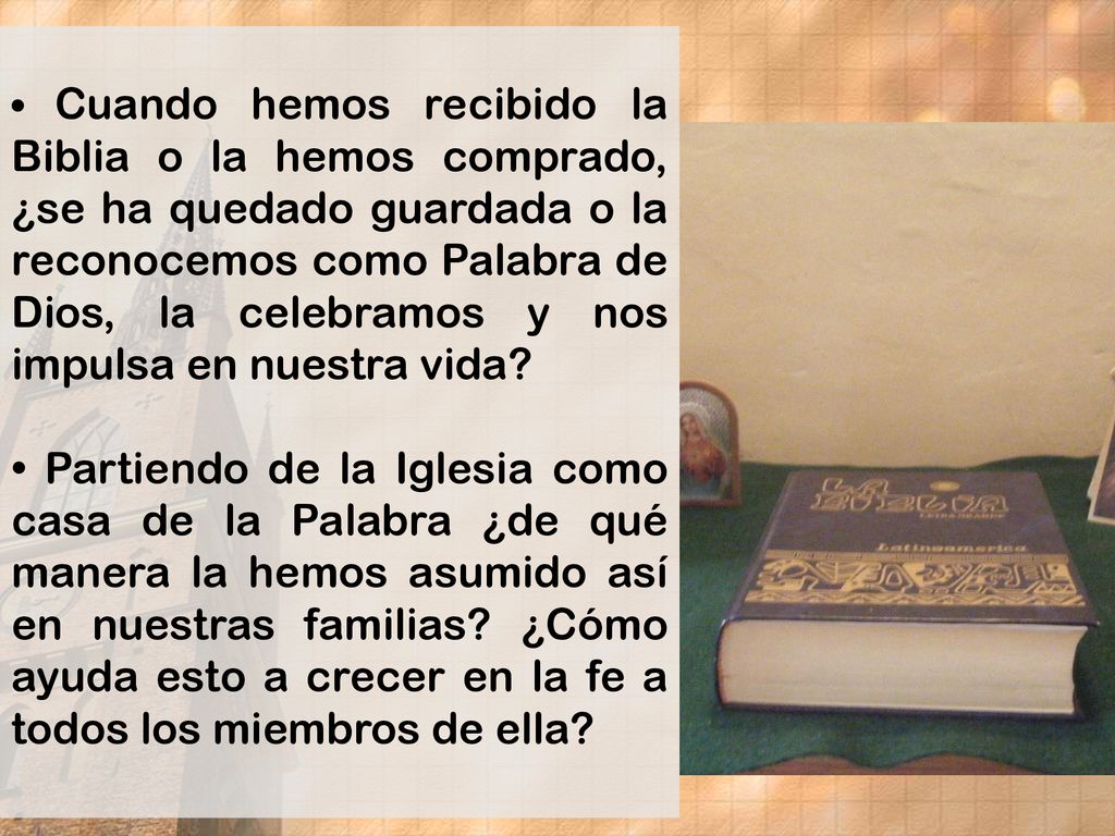 • Cuando hemos recibido la Biblia o la hemos comprado, ¿se ha quedado guardada o la reconocemos como Palabra de Dios, la celebramos y nos impulsa en nuestra vida