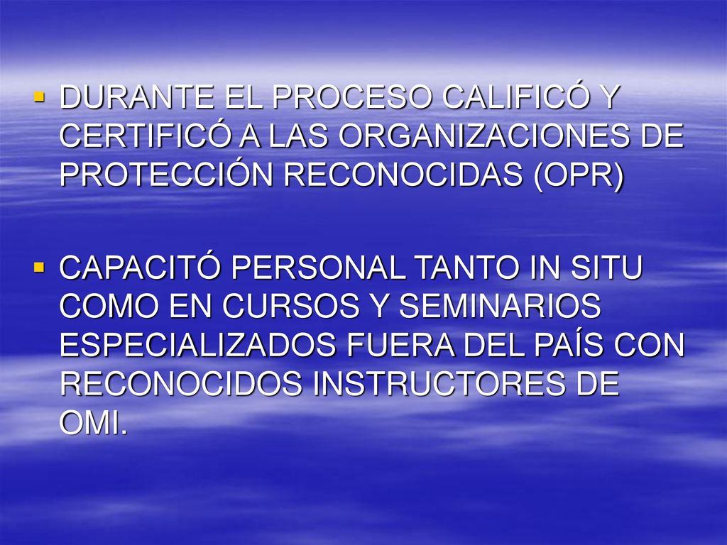 DURANTE EL PROCESO CALIFICÓ Y CERTIFICÓ A LAS ORGANIZACIONES DE PROTECCIÓN RECONOCIDAS (OPR)