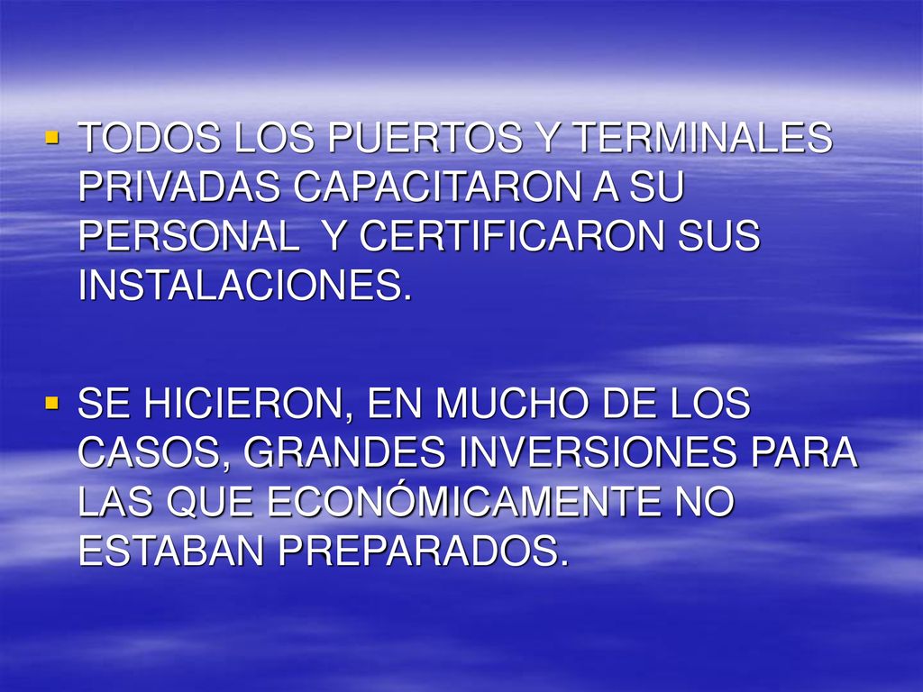 TODOS LOS PUERTOS Y TERMINALES PRIVADAS CAPACITARON A SU PERSONAL Y CERTIFICARON SUS INSTALACIONES.