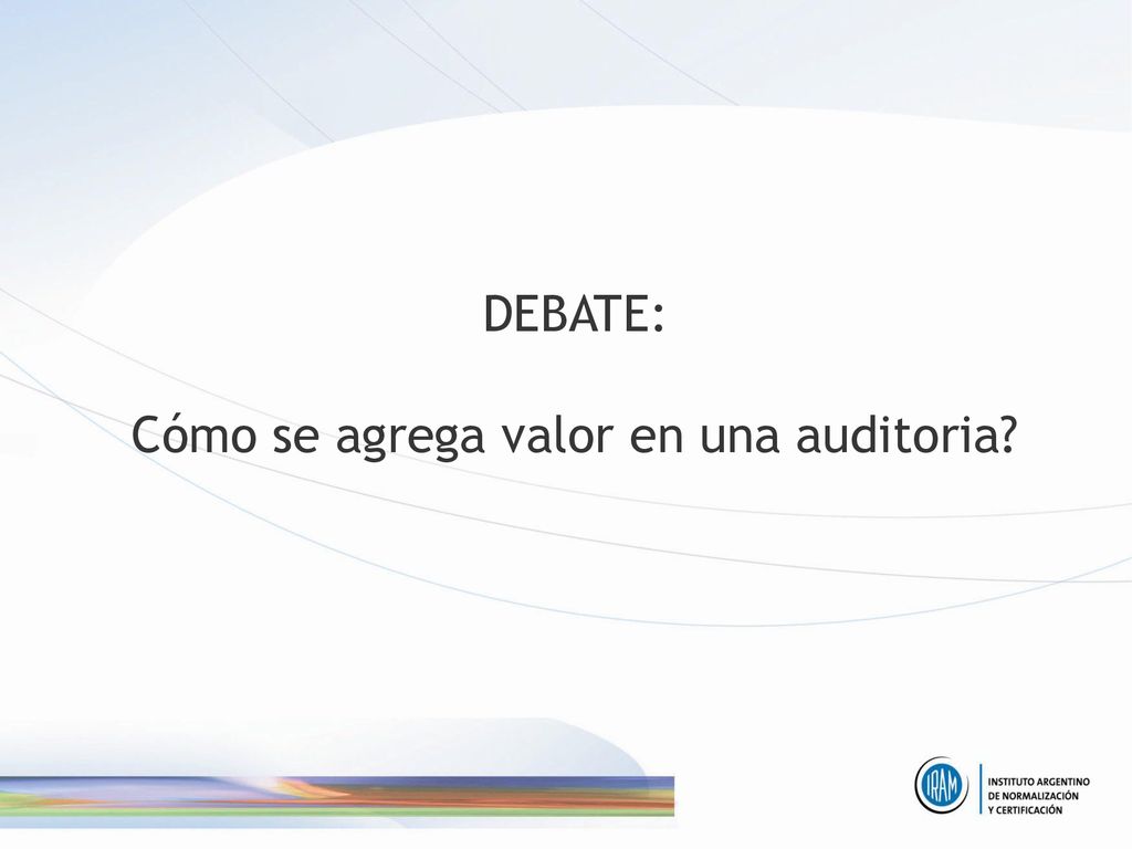 DEBATE: Cómo se agrega valor en una auditoria