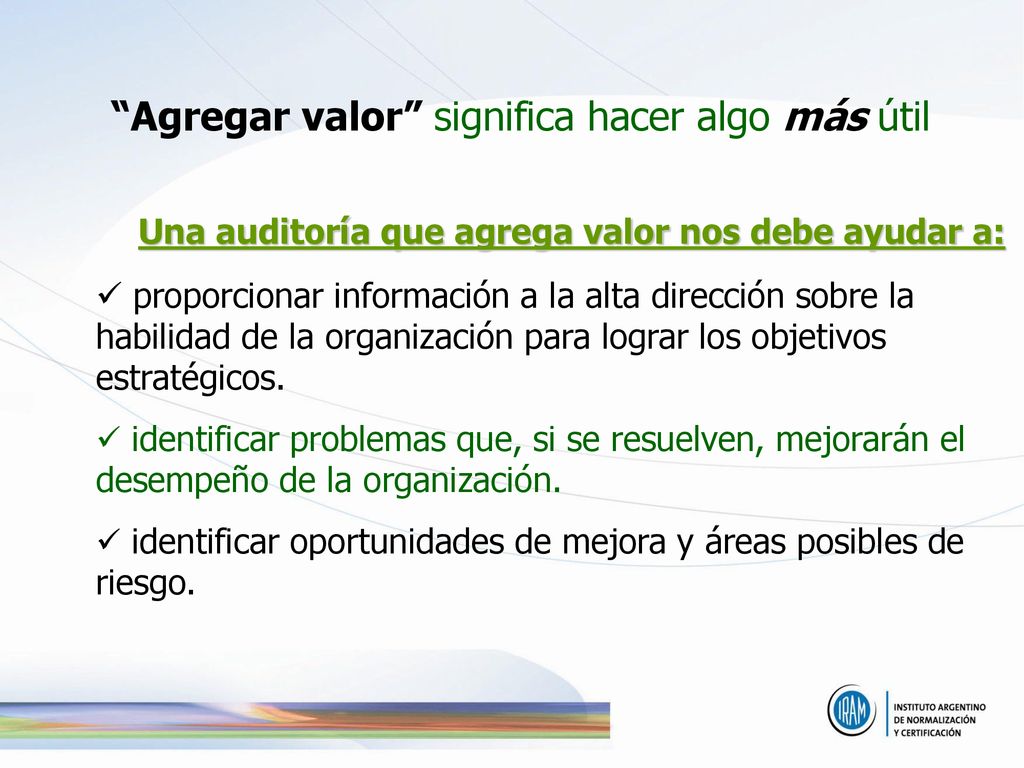 Una auditoría que agrega valor nos debe ayudar a: