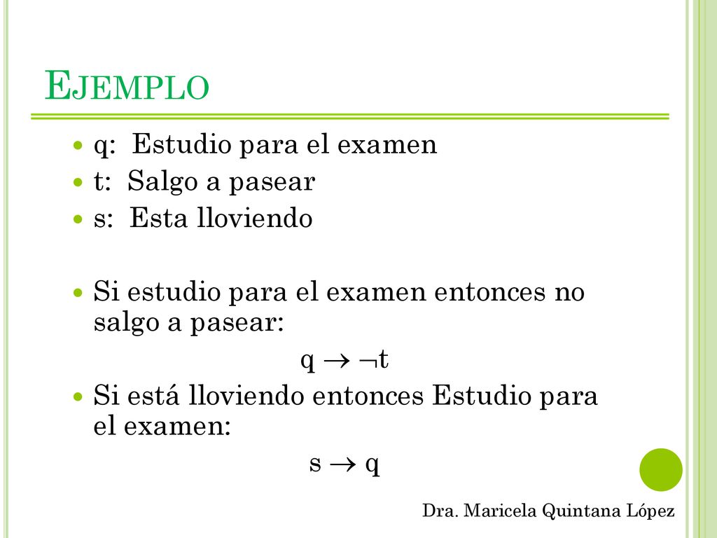 Ejemplo q: Estudio para el examen t: Salgo a pasear s: Esta lloviendo