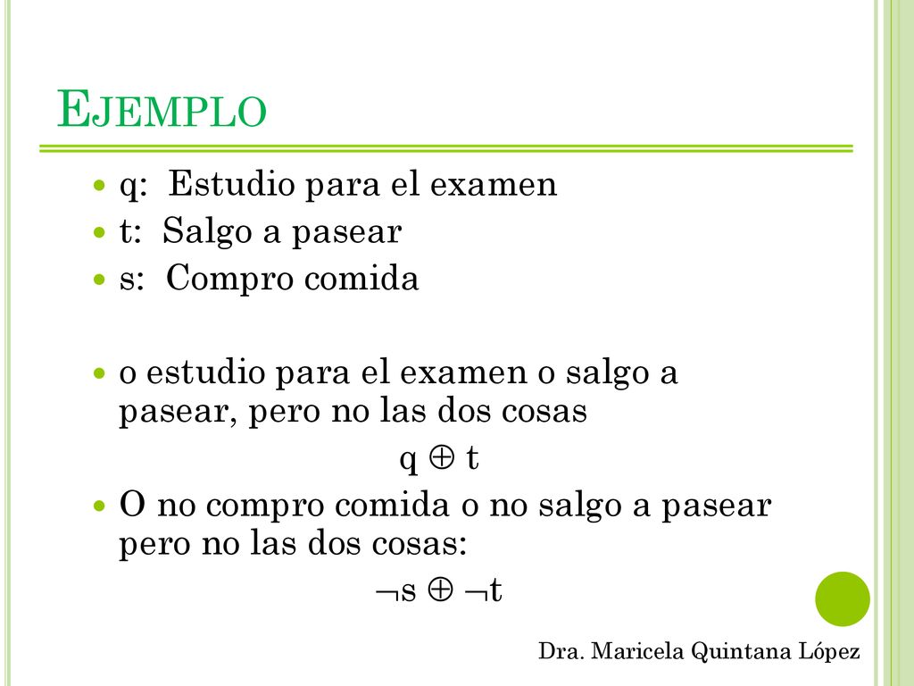 Ejemplo q: Estudio para el examen t: Salgo a pasear s: Compro comida
