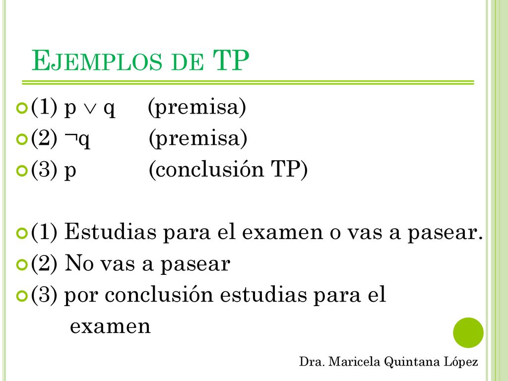 Ejemplos de TP (1) p  q (premisa) (2) ¬q (premisa)