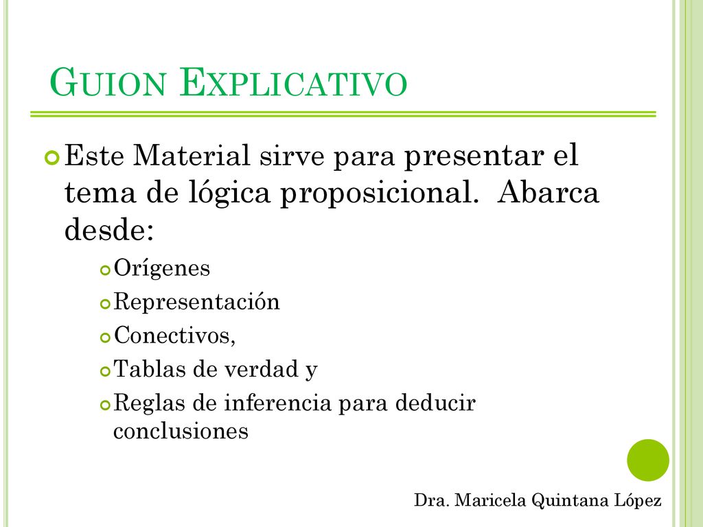 Guion Explicativo Este Material sirve para presentar el tema de lógica proposicional. Abarca desde: