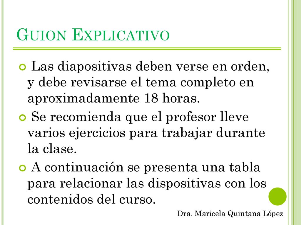 Guion Explicativo Las diapositivas deben verse en orden, y debe revisarse el tema completo en aproximadamente 18 horas.