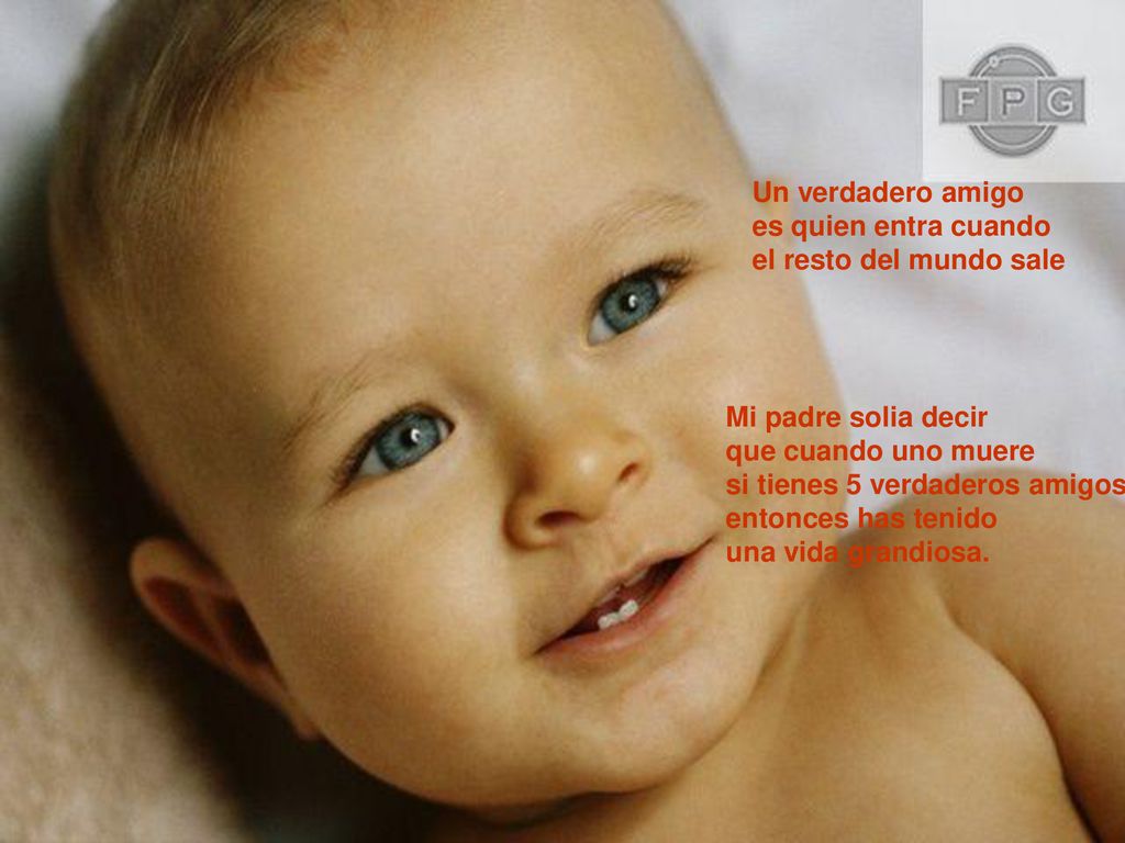 Un verdadero amigo es quien entra cuando. el resto del mundo sale. Mi padre solia decir. que cuando uno muere.