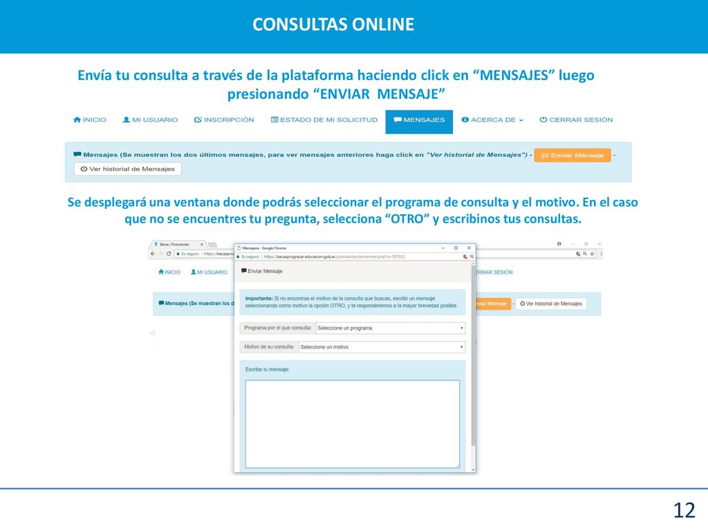 CONSULTAS ONLINE Envía tu consulta a través de la plataforma haciendo click en MENSAJES luego presionando ENVIAR MENSAJE