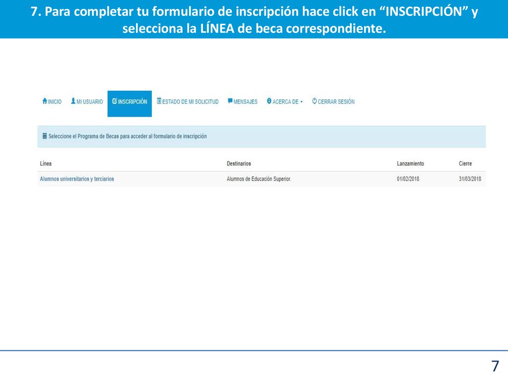 7. Para completar tu formulario de inscripción hace click en INSCRIPCIÓN y selecciona la LÍNEA de beca correspondiente.