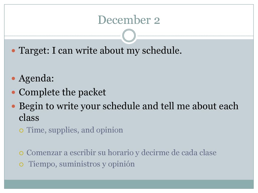 December 2 Target: I can write about my schedule. Agenda: