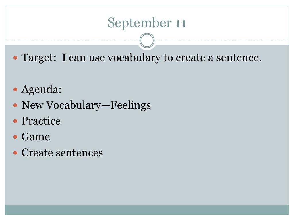 September 11 Target: I can use vocabulary to create a sentence.